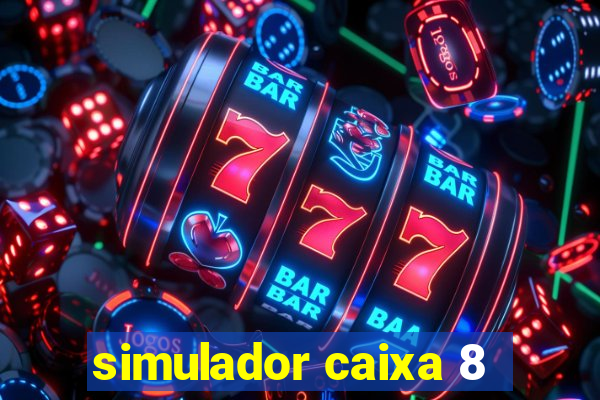 simulador caixa 8